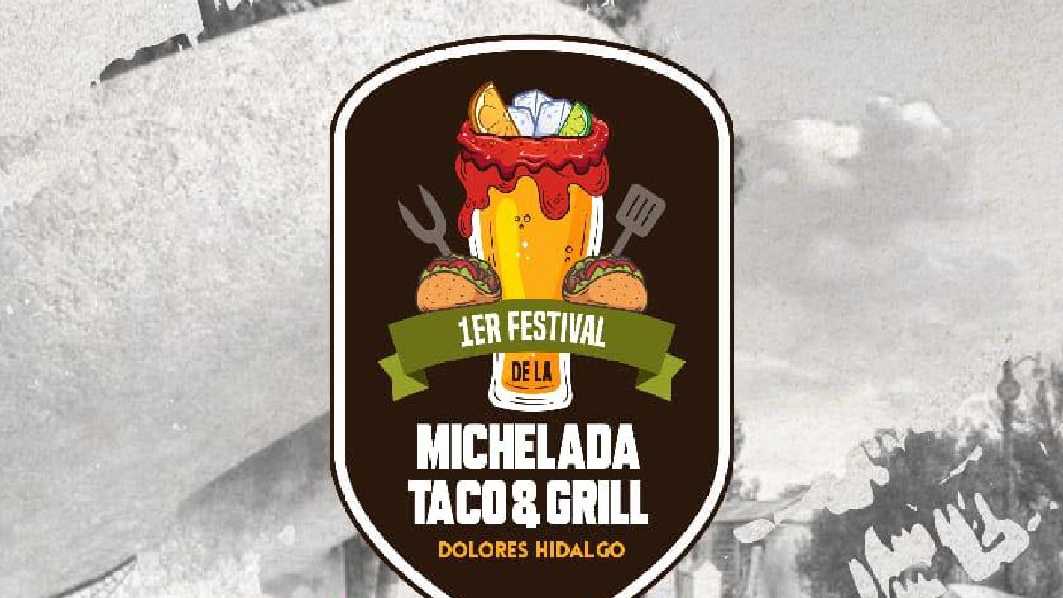 Festival Michelada Taco & Grill Dolores Hidalgo 2021: Entérate Foto: Especial