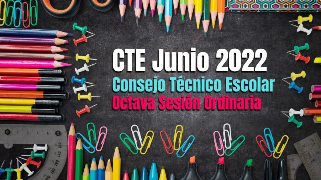 CTE JUNIO 2022 OCTAVA SESION CONSEJO TECNICO ESCOLAR